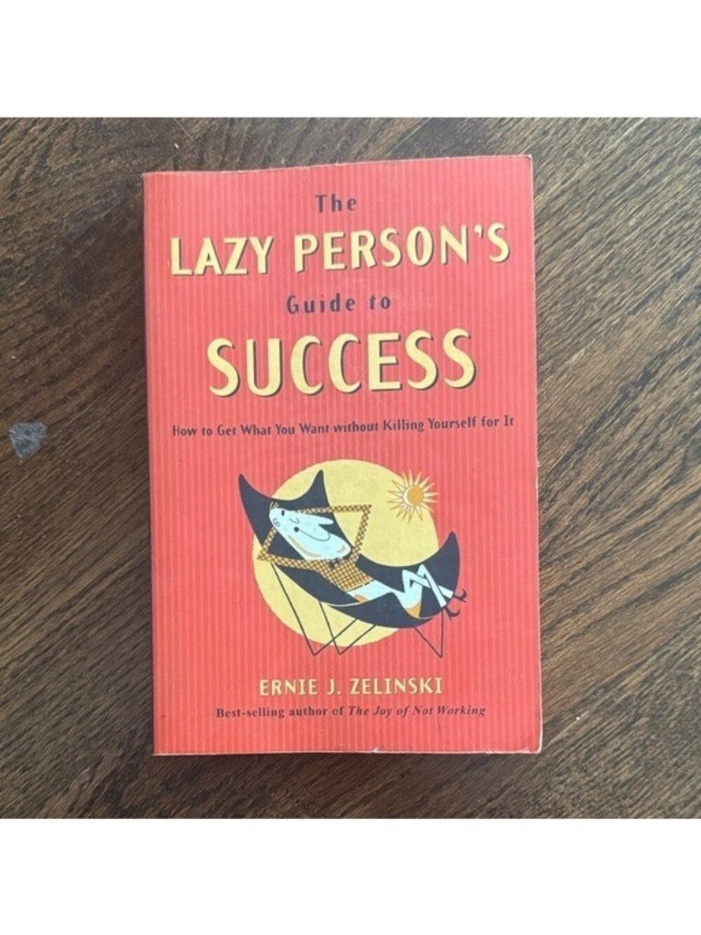 The Lazy Persons Guide To Success By Ernie Zelinski Paperback